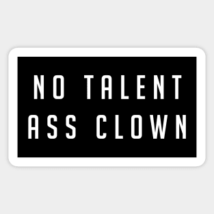 No talent ass clown Sticker